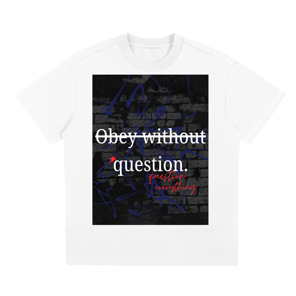 Question everything