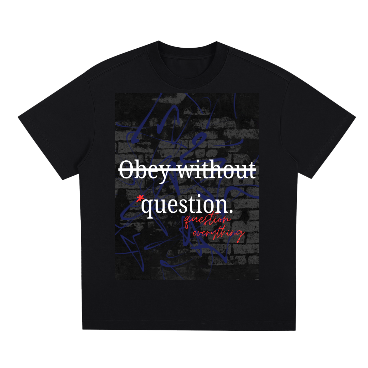Question everything